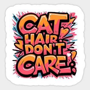 Cat hair don't care |cat lover Sticker